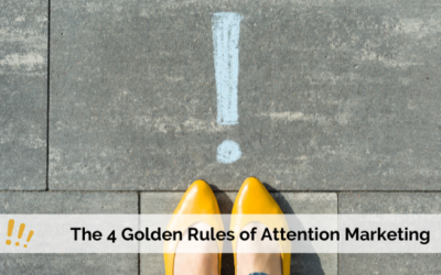 The 4 Golden Rules of Attention Marketing