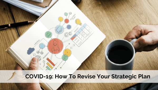 COVID-19: How To Revise Your Strategic Plan